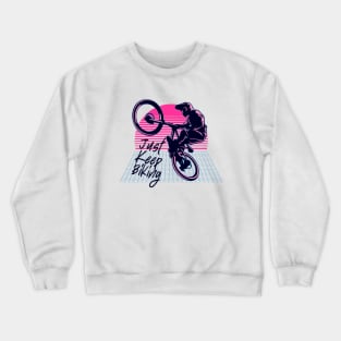 just keep biking Crewneck Sweatshirt